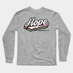 HOPE 1 Corinthians 13:13 Long Sleeve T-Shirt